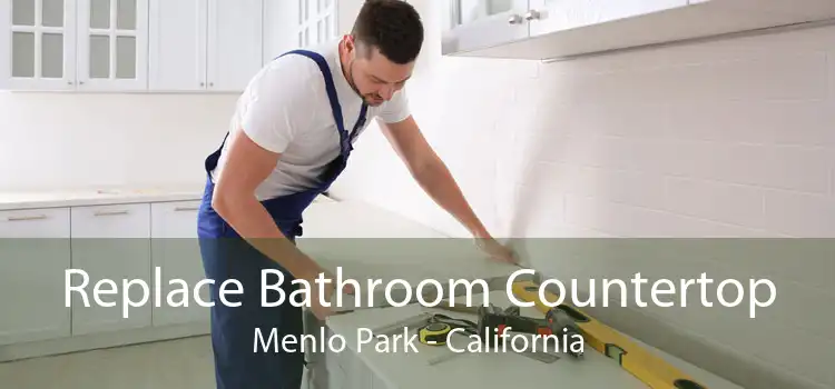 Replace Bathroom Countertop Menlo Park - California