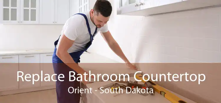 Replace Bathroom Countertop Orient - South Dakota