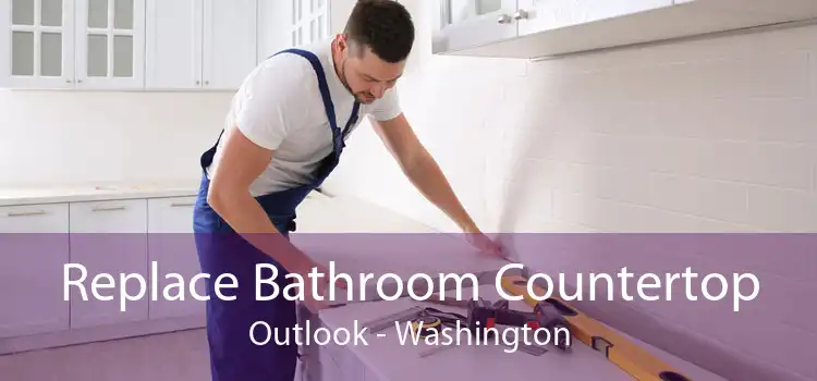 Replace Bathroom Countertop Outlook - Washington