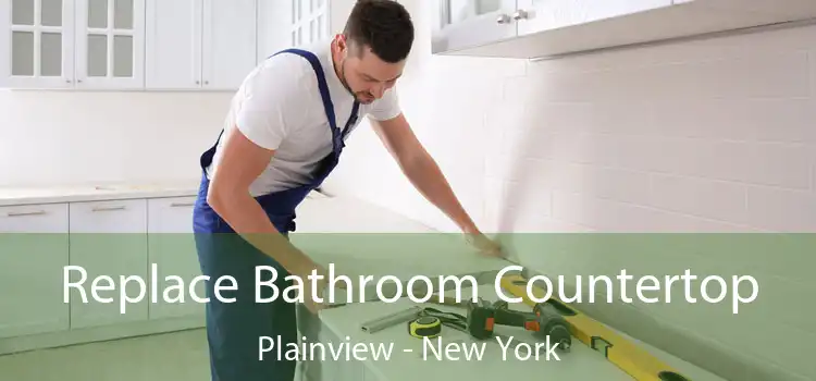 Replace Bathroom Countertop Plainview - New York