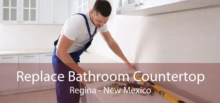 Replace Bathroom Countertop Regina - New Mexico