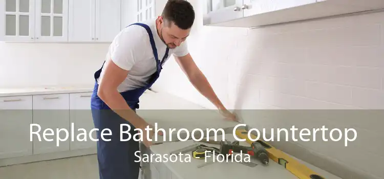 Replace Bathroom Countertop Sarasota - Florida