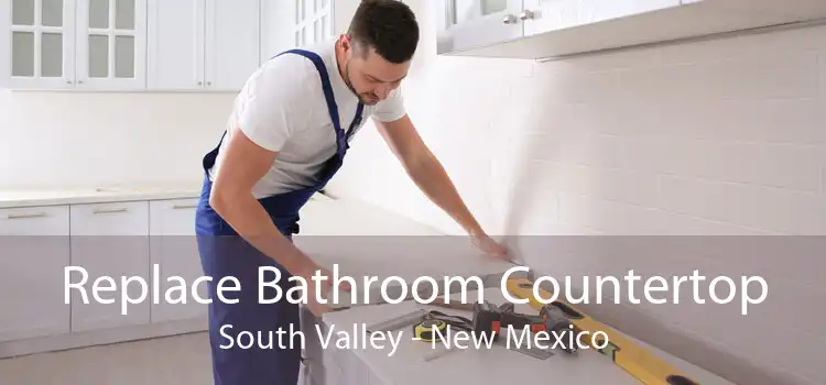 Replace Bathroom Countertop South Valley - New Mexico