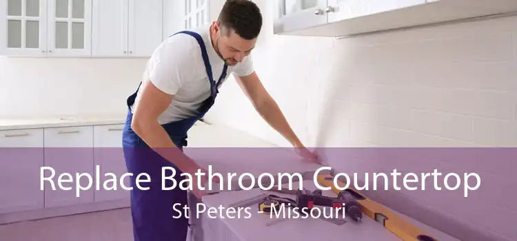 Replace Bathroom Countertop St Peters - Missouri