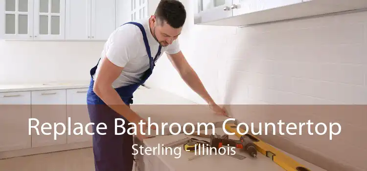 Replace Bathroom Countertop Sterling - Illinois