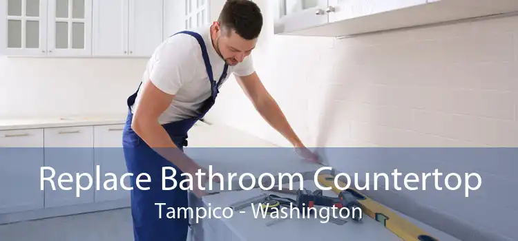 Replace Bathroom Countertop Tampico - Washington