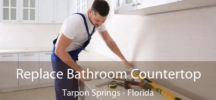 Replace Bathroom Countertop Tarpon Springs - Florida