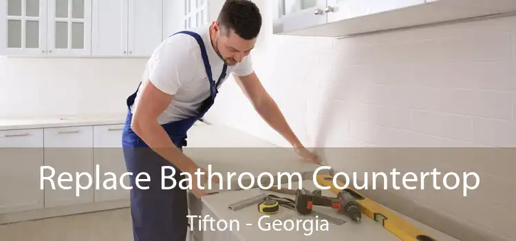 Replace Bathroom Countertop Tifton - Georgia