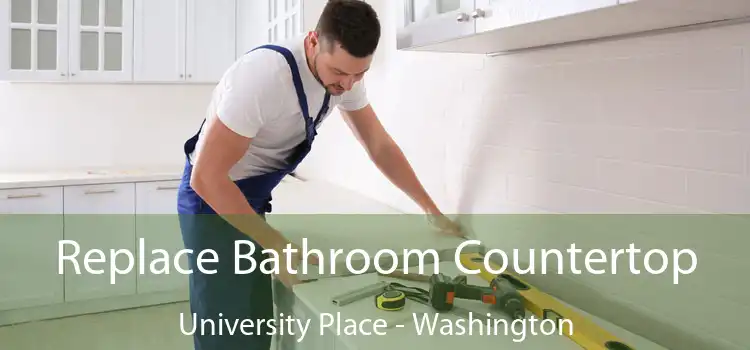 Replace Bathroom Countertop University Place - Washington