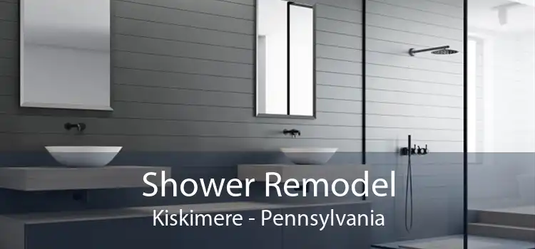 Shower Remodel Kiskimere - Pennsylvania