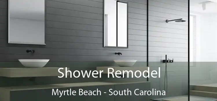 Shower Remodel Myrtle Beach - South Carolina