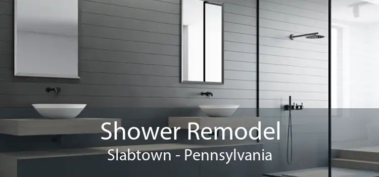 Shower Remodel Slabtown - Pennsylvania