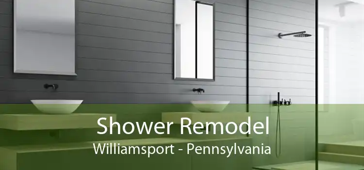 Shower Remodel Williamsport - Pennsylvania