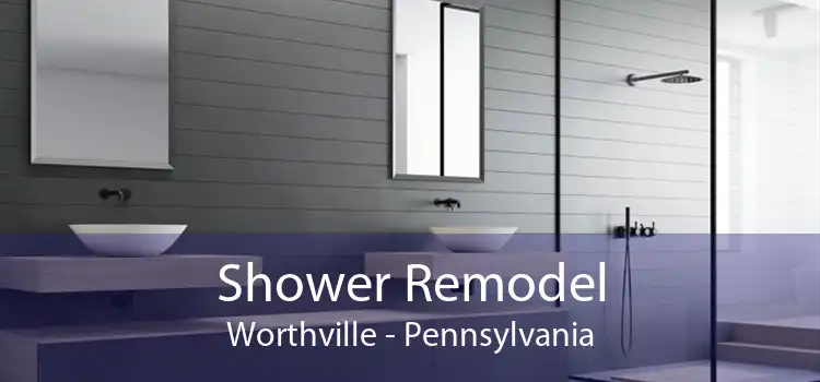 Shower Remodel Worthville - Pennsylvania